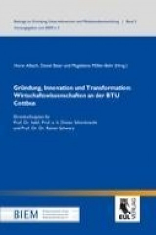 Könyv Gründung, Innovation und Transformation: Wirtschaftswissenschaften an der BTU Cottbus Horst Albach