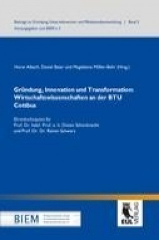 Book Gründung, Innovation und Transformation: Wirtschaftswissenschaften an der BTU Cottbus Horst Albach