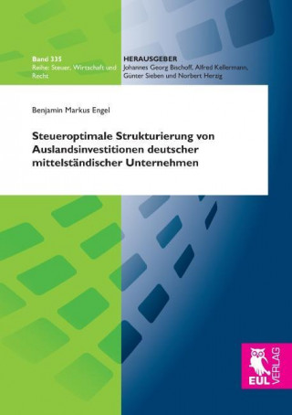 Könyv Steueroptimale Strukturierung von Auslandsinvestitionen deutscher mittelständischer Unternehmen Benjamin Markus Engel