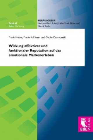 Könyv Wirkung affektiver und funktionaler Reputation auf das emotionale Markenerleben Frank Huber
