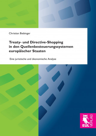 Könyv Treaty- und Directive-Shopping in den Quellenbesteuerungssystemen europäischer Staaten Christian Biebinger