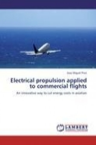 Kniha Electrical propulsion applied to commercial flights Joao Miguel Pires