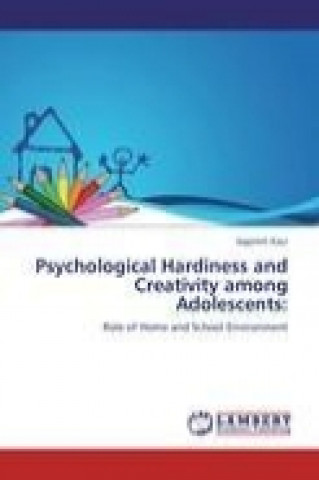 Kniha Psychological Hardiness and Creativity among Adolescents: Jagpreet Kaur