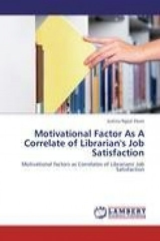 Książka Motivational Factor As A Correlate of Librarian's Job Satisfaction Justina Ngozi Ekere