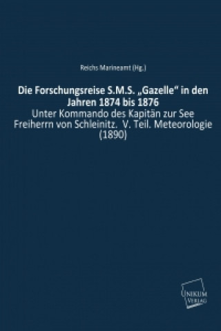 Książka Die Forschungsreise S.M.S. ?Gazelle? in den Jahren 1874 bis 1876 Reichs Marineamt (Hg. )