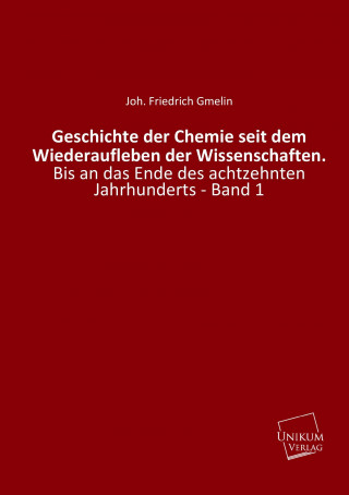 Książka Geschichte der Chemie seit dem Wiederaufleben der Wissenschaften. Joh. Friedrich Gmelin