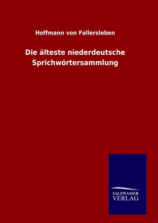 Książka Die älteste niederdeutsche Sprichwörtersammlung Hoffmann von Fallersleben