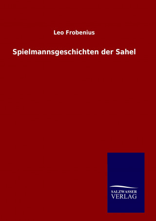 Libro Spielmannsgeschichten der Sahel Leo Frobenius