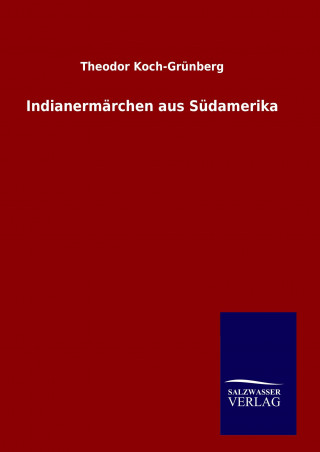 Kniha Indianermärchen aus Südamerika Theodor Koch-Grünberg