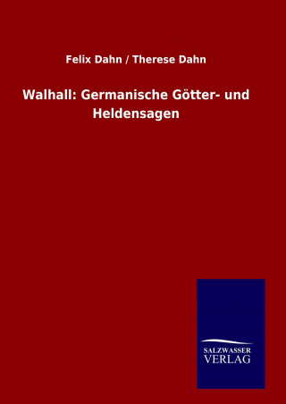 Kniha Walhall: Germanische Götter- und Heldensagen Felix Dahn
