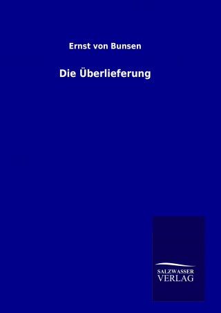 Kniha Die Überlieferung Ernst von Bunsen