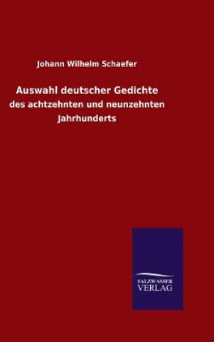 Könyv Auswahl deutscher Gedichte Johann Wilhelm Schaefer
