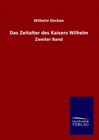 Livre Das Zeitalter des Kaisers Wilhelm Wilhelm Oncken