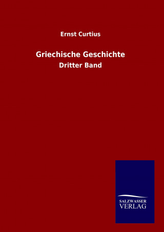 Könyv Griechische Geschichte Ernst Curtius