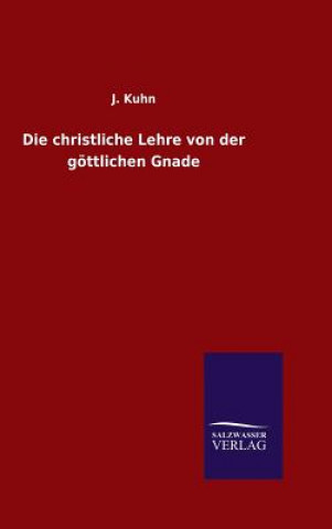 Książka Die christliche Lehre von der goettlichen Gnade J. Kuhn