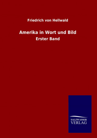 Kniha Amerika in Wort und Bild Friedrich von Hellwald