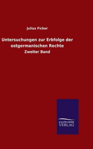 Книга Untersuchungen zur Erbfolge der ostgermanischen Rechte Julius Ficker