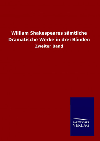 Carte William Shakespeares sämtliche Dramatische Werke in drei Bänden Shakespeare