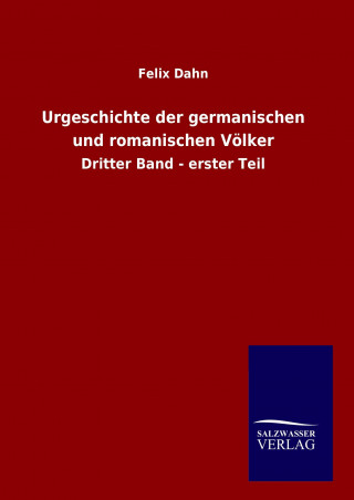 Livre Urgeschichte der germanischen und romanischen Völker Felix Dahn