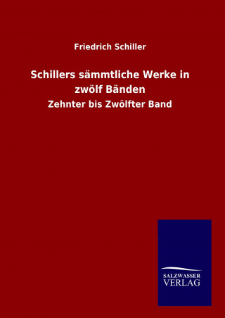 Kniha Schillers sämmtliche Werke in zwölf Bänden Friedrich Schiller