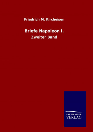 Knjiga Briefe Napoleon I. Friedrich M. Kircheisen