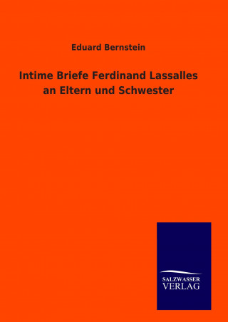 Könyv Intime Briefe Ferdinand Lassalles an Eltern und Schwester Eduard Bernstein