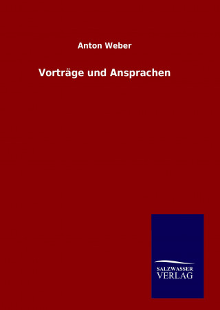 Könyv Vorträge und Ansprachen Anton Weber