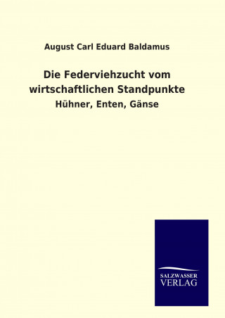 Книга Die Federviehzucht vom wirtschaftlichen Standpunkte August Carl Eduard Baldamus