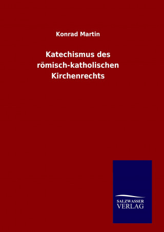 Книга Katechismus des römisch-katholischen Kirchenrechts Konrad Martin