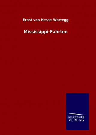 Kniha Mississippi-Fahrten Ernst von Hesse-Wartegg