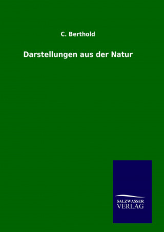 Könyv Darstellungen aus der Natur C. Berthold