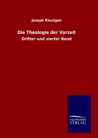 Könyv Die Theologie der Vorzeit Joseph Kleutgen