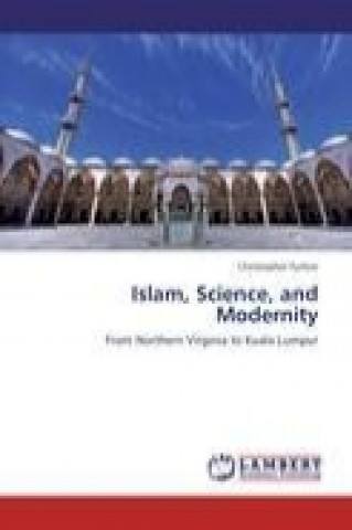 Könyv Islam, Science, and Modernity Christopher Furlow