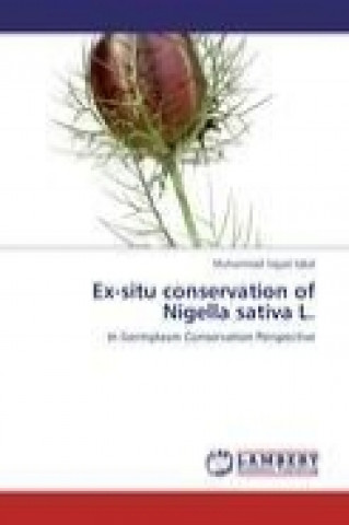 Kniha Ex-situ conservation of Nigella sativa L. Muhammad Sajjad Iqbal