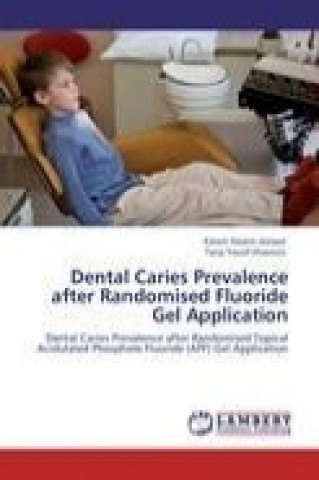 Книга Dental Caries Prevalence after Randomised Fluoride Gel Application Karam Hazem Jazrawi