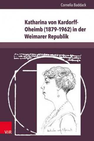 Carte Katharina von Kardorff-Oheimb (1879-1962) in der Weimarer Republik Cornelia Baddack