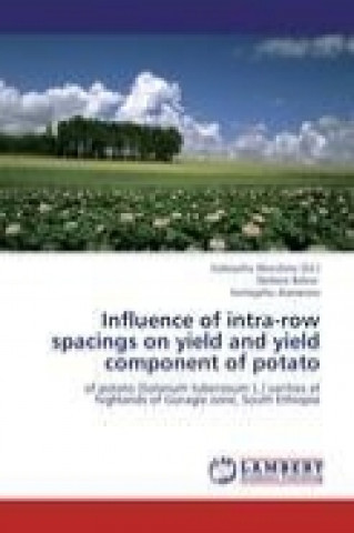 Carte Influence of intra-row spacings on yield and yield component of potato Derbew Belew