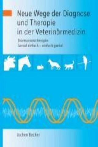 Libro Neue Wege der Diagnose und Therapie in der Veterinärmedizin Jochen Becker