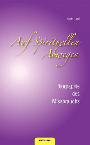Carte Auf spirituellen Abwegen - Biographie des Missbrauchs Karin Handl