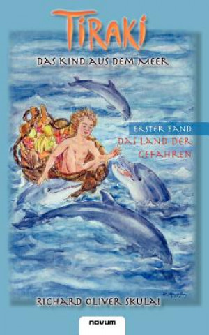 Könyv Tiraki, das Kind aus dem Meer - Band I Skulai Richard Oliver