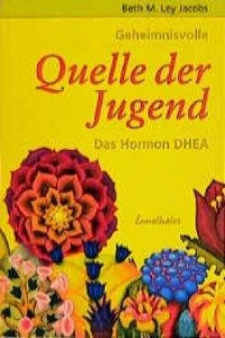 Книга Geheimnisvolle Quelle der Jugend. Das Hormon DHEA Beth M. Ley Jacobs