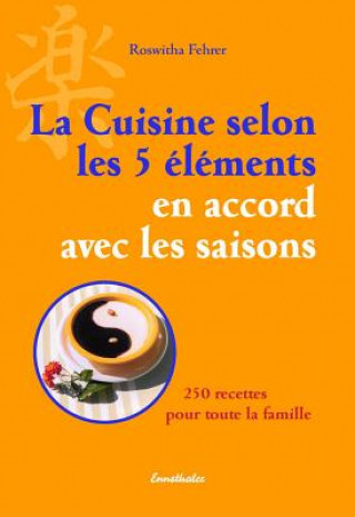 Carte La Cuisine selon les 5 éléments en accord avec les saisons Roswitha Fehrer