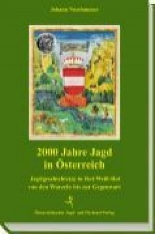 Kniha 2000 Jahre Jagd in Österreich Johann Nussbaumer