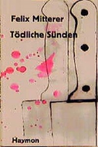 Kniha Tödliche Sünden Felix Mitterer