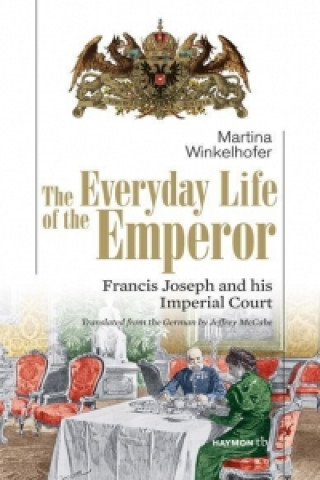 Книга The Everyday Life of the Emperor Martina Winkelhofer