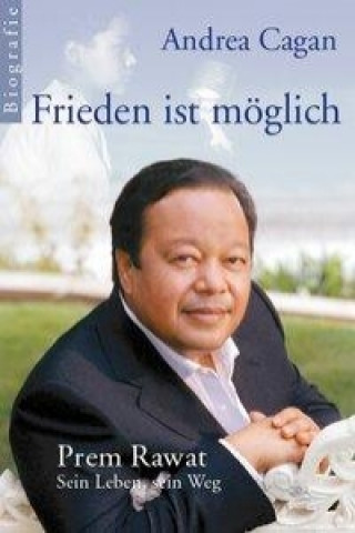 Książka Frieden ist möglich - Prem Rawat: Sein Leben, sein Weg Andrea Cagan