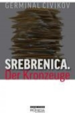 Kniha Srebrenica. Der Kronzeuge Germinal Civikov