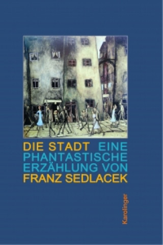 Kniha Die Stadt Franz Sedlacek