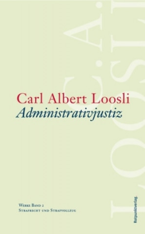 Kniha Administrativjustiz Carl A. Loosli