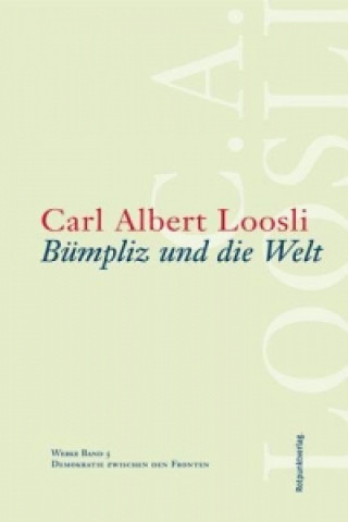 Kniha Werke  05. Bümpliz und die Welt Carl Albert Loosli